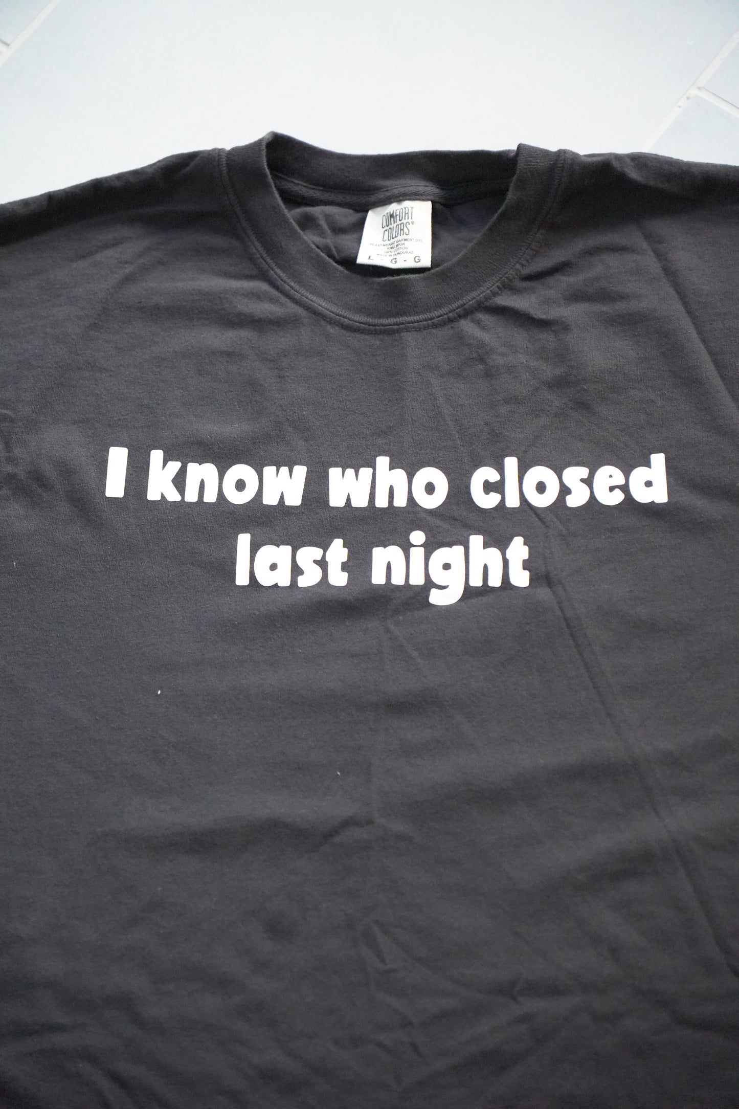 I Know Who Closed Last Night" Service Industry Tee